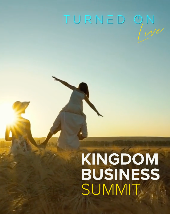 Turned On Live  Kingdom Business SUMMIT