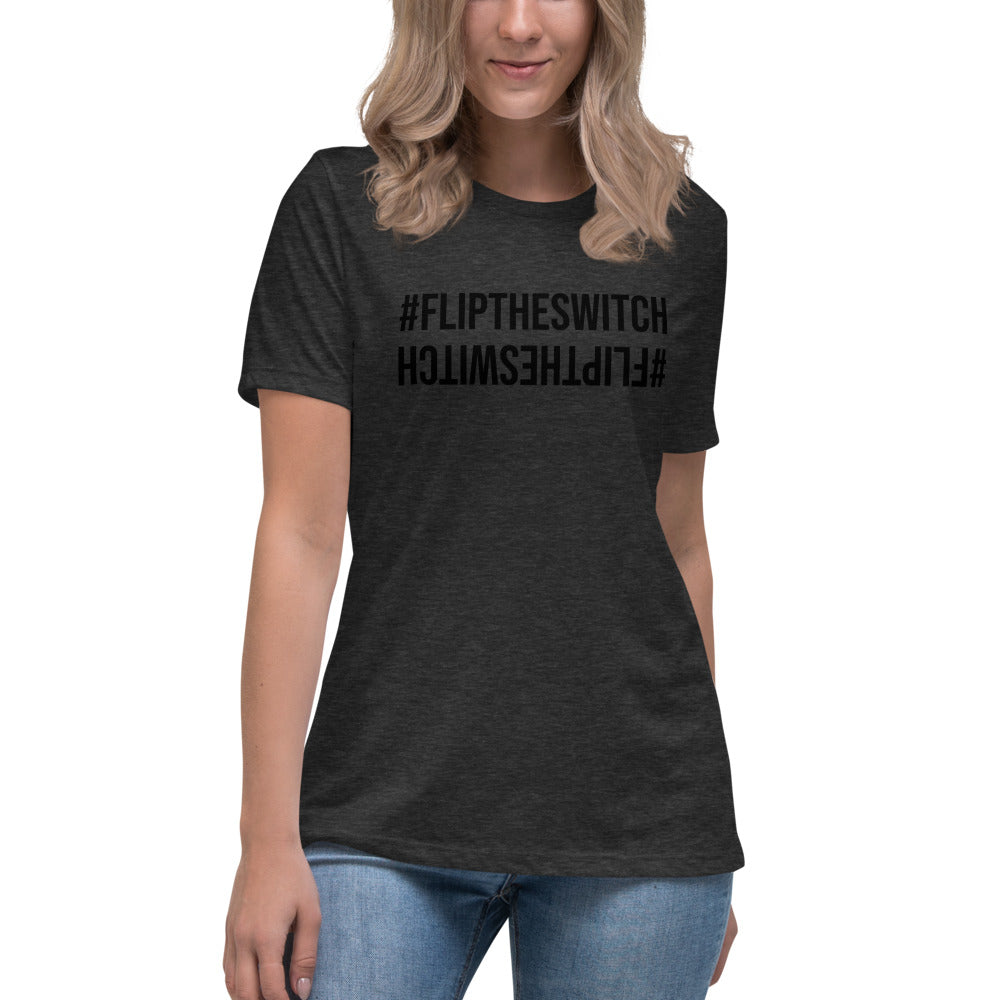 #FLIPTHESWITCH Women's Relaxed T-Shirt